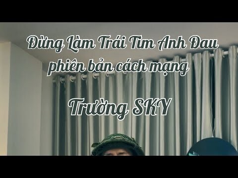 Đừng Làm Trái Tim Anh Đau cách mạng | Sơn Tùng MTP | cover Trường SKY | #mcdinhtruong #dlttad #cover