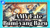 [AMV Fate] Lagu Perjuangan Epik - Bumi Baru_2
