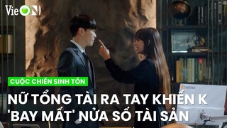 Nữ tổng tài ra tay khiến K 'bay mất' nửa số tài sản | Cuộc Chiến Sinh Tồn