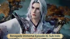 Renegade Immortal Episode 81 Sub Indo
