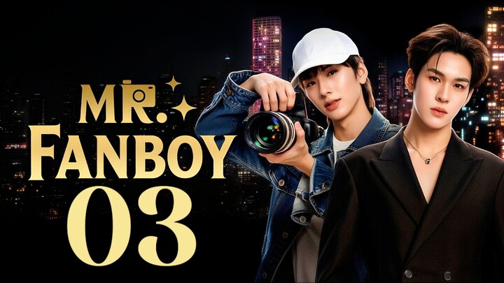 🇹🇭EP. 3 MR. FANBOY (2026) | ENG SUB | BL/Comedy/Drama