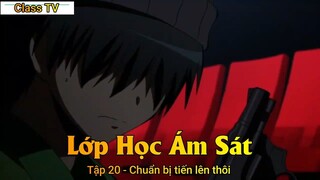 Lớp Học Ám Sát Tập 20 - Chuẩn bị tiến lên thôi