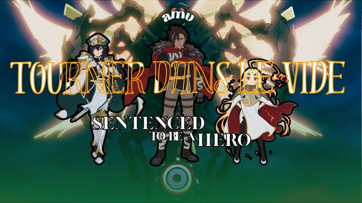 SENTENCED TO BE A HERO AMV - TOURNER DANS LA VIDE
