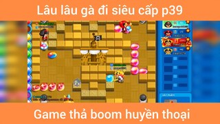 Lâu lâu gà đi siêu cấp p39