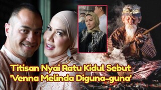 NGERI! Ramalan Nyai Ratu Kidul Sebut Ferry Irawan Bakal 'BUN-DIR', Hingga Venna Melinda Diguna-guna