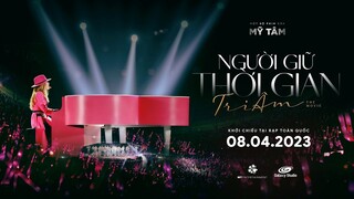 Người Giữ Thời Gian - Teaser Trailer Tri Âm - Mỹ Tâm - KC: 08.04.2023.