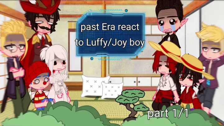 || past Era react to Luffy/joy boy || part 1/1 || by: Kriss