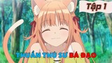 Tóm Tắt Anime: " Thuần Thú Sư Bá Đạo " | Tập 1 | Tóm Tắt Anime Hay