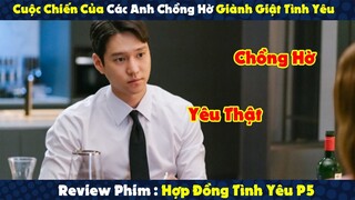 Review Phim: Cuộc Chiến Của Các Anh Chồng Hờ Giành Giật Tình Yêu | Hợp Đồng Hôn Nhân P5