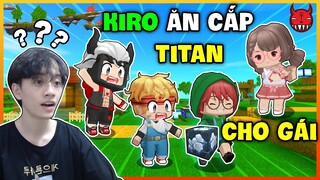 Titan Team Sinh Tồn 1: Songfish và Monster cay cú khi Kiro ăn cắp titan cho gái trong Mini World