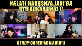 MELATI Harusnya Jadi BA BTR Bukan ONIC❗CENDY Caper Ada ANIN❗DC Bala Bala