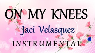 ON MY KNEES -  JACI VELASQUEZ LYRICS instrumental (lyrics)