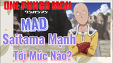 [One Punch Man] MAD |  Saitama Mạnh Tới Mức Nào?