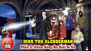 Câu Chuyện Dinh Thự Slenderman Phần 2: Khóm Hồng Ma Quái Bí Ẩn Của Ai?