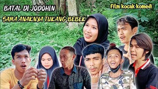 BATAL DI JODOHIN SAMA ANAKNYA TUKANG BEBEK film kocak komedi