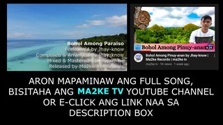 BOHOL AMONG PARAISO- JHAY-KNOW (TO LISTEN THE FULL SONG, VISIT MA2KE TV)