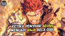 Ketika Sang Penyihir Tingkat 10 Menjadi Raja Bela Diri Overpower !