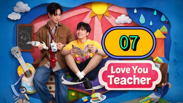 Love You Teacher | Episode 7 - ENG SUB