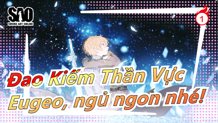 [Đao Kiếm Thần Vực] Eugeo, ngủ ngon nhé! Tạm biệt, chàng thiếu niên của tôi_1