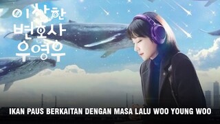 Arti Ikan Paus dalam Drama Extraordinary Attorney Woo, Drama Korea Yang Disorot Netizen 🎥