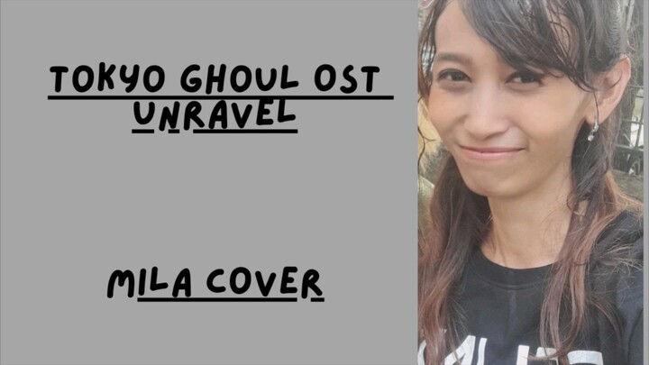 [Live] "Tokyo Ghoul Ost" Unravel - Mila cover #JPOPENT #bestofbest