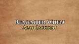 Remember when lyrics By:Alan Jackson