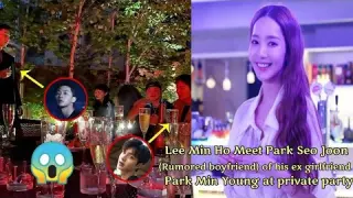Lee Min Ho Meet Park Seo Joon(Rumored boyfriend)of his ex girlfriend Park Min Young at private party