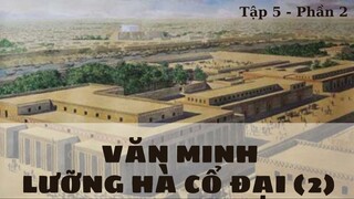 [Lịch Sử Thế Giới] Nền văn minh Lưỡng Hà cổ đại (Tập 5 - Phần 2)