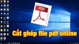 ✅ Cách cắt ghép file pdf online không cần phần mềm?