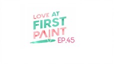 Love At First Paint EP.45