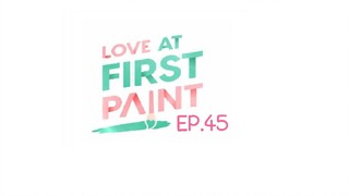 Love At First Paint EP.45