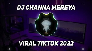 DJ CHANNA MEREYA REMIX VIRAL TIKTOK 2022