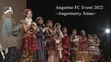 Angerme Fc Event 2022 ~Angermerry Xmas~ 1Bu (2022-12-07 - Mori No Hall 21)