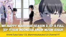 Ep 4 Full, My Happy Marriage Season 2, Watashi no Shiawase na Kekkon S2, Sub Indonesia, Musim Gugur