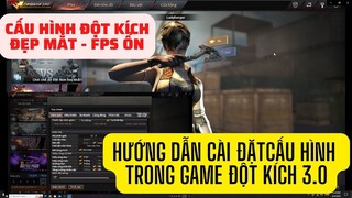 Hướng dẫn cài đặt cấu hình trong game Đột Kích (Crossfire) mới nhất 2022