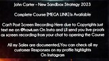 John Carter course  - New Sandbox Strategy 2023 download