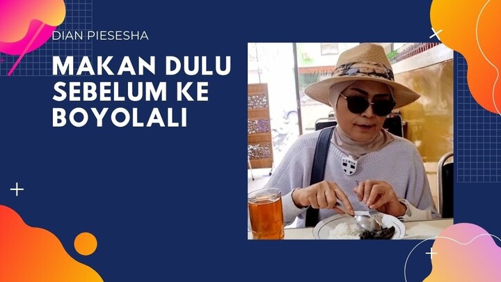 Makan Dulu Sebelum ke Boyolali - Dian Piesesha