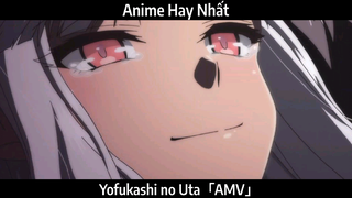 Yofukashi no Uta「AMV」Hay Nhất