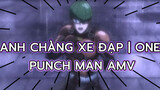 Anh chàng xe đạp | One Punch Man AMV