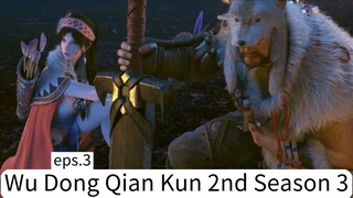 Wu Dong Qian Kun 2nd Season 3. eps.3