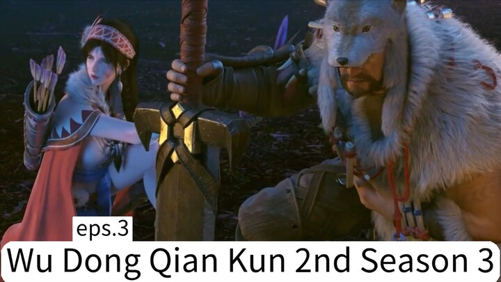 Wu Dong Qian Kun 2nd Season 3. eps.3