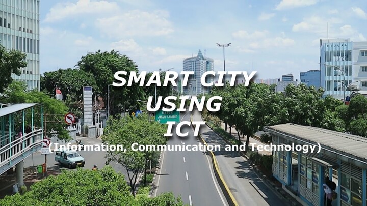 SMART CITY USING ICT (Information, Communication, and Technology)