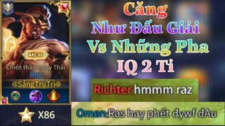 Raz Vs Trận Đấu Siêu Căng Của Nhưng Người Cày Rank Không Buff Bẩn Căng Như Đấu Giải - Top Raz - LQM