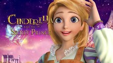 Cinderella and the Secret Prince (2018) ซินเดอเรลล่ากับเจ้าชายปริศนา