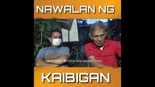 TATAY RICK:NAUBUSAN NG KAIBIGAN