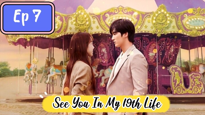 See You In My 19th Life Ep 7
