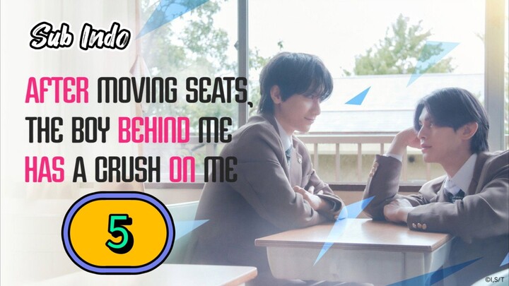 [UNCUT] AFTER MOVING SEATS THE BOY BEHIND ME HAS A CRUSH ON ME | EPISODE 5 SUB INDO