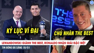 TIN BÓNG ĐÁ 18/1| Lewandowski về nhất The Best 2021, Ronaldo nhận giải đặc biệt