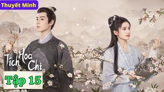 TÍCH HOA CHỈ - Tập 15 (Thuyết Minh) | Trương Tịnh Nghi & Hồ Nhất Thiên