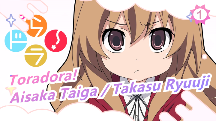 [Toradora! /Mashup] Aku Mau Cinta Biasa - Pertemuan & Ikatan Aisaka Taiga & Takasu Ryuuji_B1